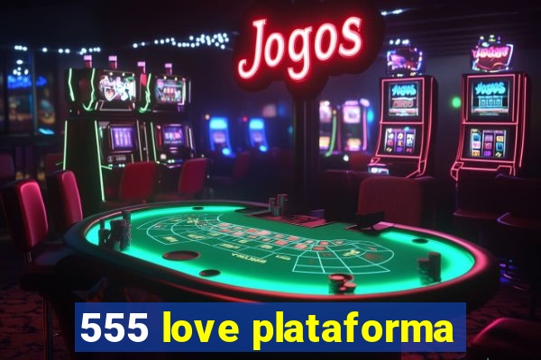 555 love plataforma